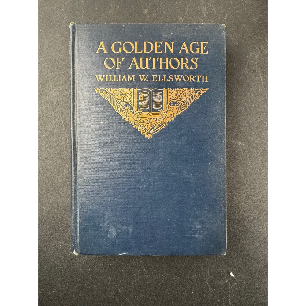A Golden Age of Authors William W Ellsworth 1919‎ First Edition Houghton Mifflin